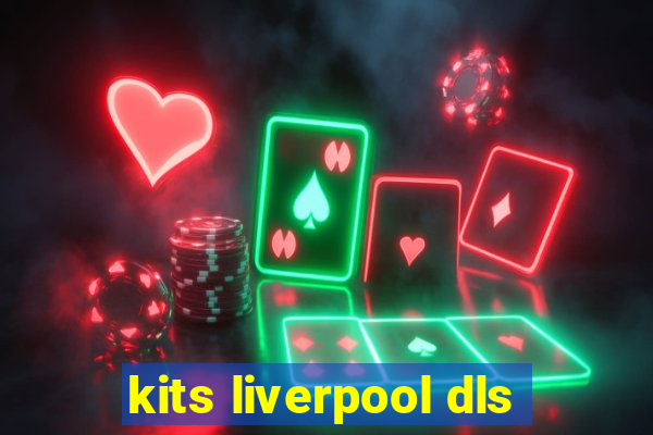 kits liverpool dls